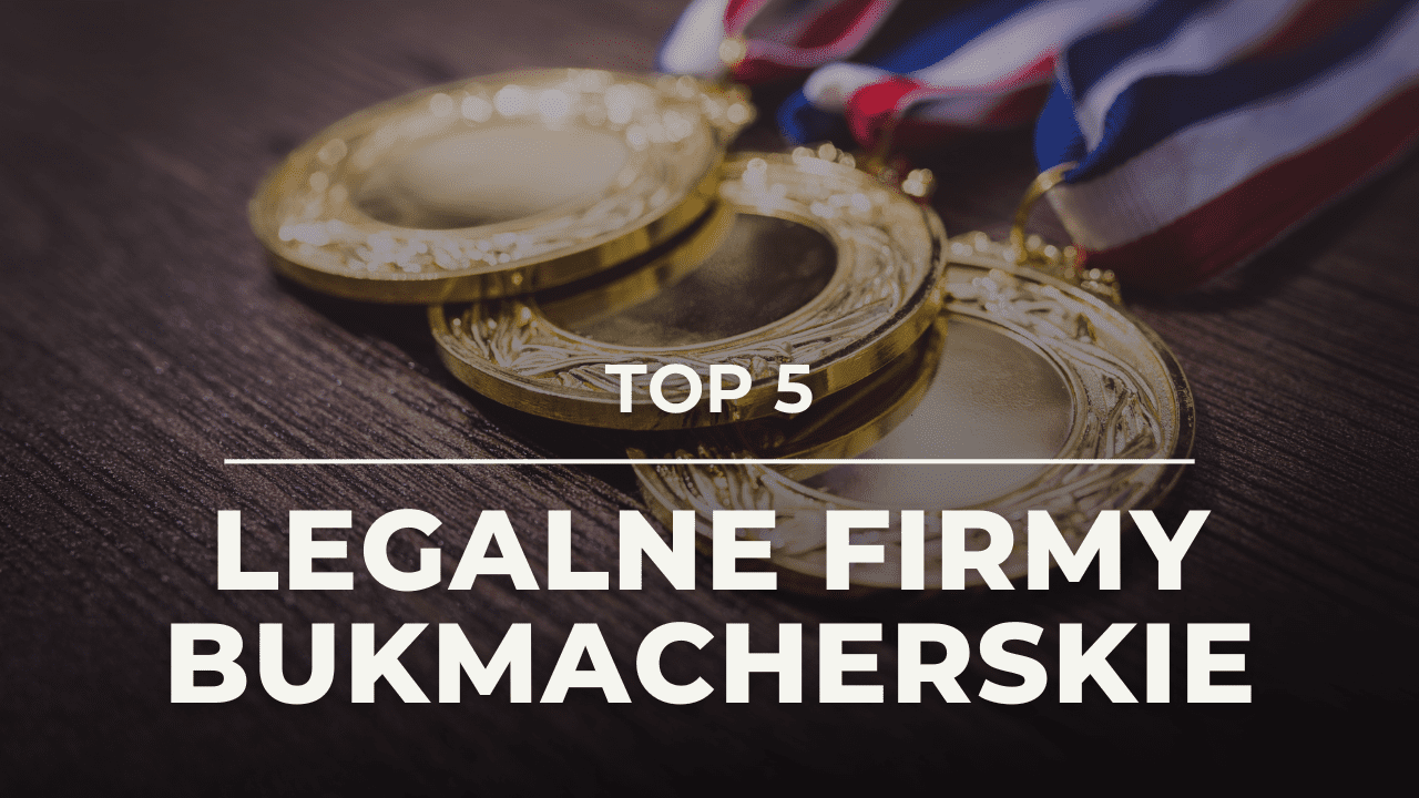 Legalne firmy bukmacherskie - TOP 5 najlepszych